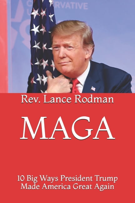 Maga: 10 Big Ways President Trump Made America Great Again (Paperback) -  Walmart.com