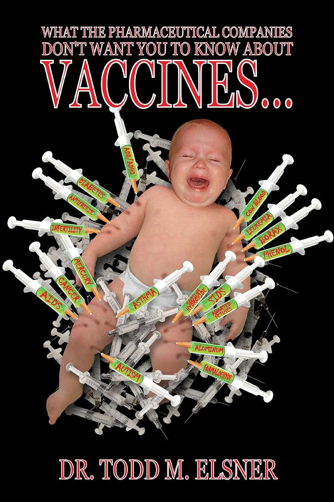 Amazon.com: What The Pharmaceutical Companies Don't Want You To Know About  VACCINES...: 9780981855400: Dr. Todd M. Elsner: ?????